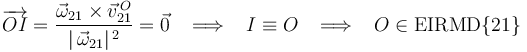 \overrightarrow{OI}=\frac{\vec{\omega}_{21}\times\vec{v}^{\, O}_{21}}{|\,\vec{\omega}_{21}|^{\, 2}}=\vec{0}\,\,\,\,\,\Longrightarrow\,\,\,\,\, I\equiv O\,\,\,\,\,\Longrightarrow\,\,\,\,\,O\in\mathrm{EIRMD\{21\}}