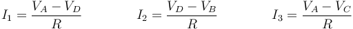 I_1=\frac{V_A-V_D}{R}\qquad\qquad  I_2=\frac{V_D-V_B}{R}\qquad\qquad I_3=\frac{V_A-V_C}{R}