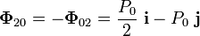 \mathbf{\Phi}_{20}=-\mathbf{\Phi}_{02}=\frac{P_0}{2}\ \mathbf{i} -P_0\  \mathbf{j}\ 