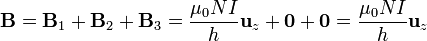 \mathbf{B}=\mathbf{B}_1+\mathbf{B}_2+\mathbf{B}_3 = \frac{\mu_0NI}{h}\mathbf{u}_z+\mathbf{0}+\mathbf{0}=\frac{\mu_0NI}{h}\mathbf{u}_z