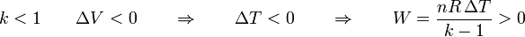 k < 1\qquad\Delta V < 0 \qquad\Rightarrow\qquad  \Delta T < 0 \qquad\Rightarrow\qquad W = \frac{nR\,\Delta T}{k-1} > 0