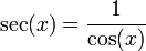 \mathrm{sec}(x) = \frac{1}{\cos(x)}