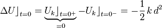 \Delta U\big\rfloor_{t=0}=\underbrace{U_k\big\rfloor_{t=0^+}}_{=0}-U_k\big\rfloor_{t=0^-}=-\frac{1}{2}\!\ k\!\ d^2