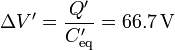 \Delta V' = \frac{Q'}{C'_\mathrm{eq}} = 66.7\,\mathrm{V}