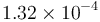 1.32\times 10^{-4}