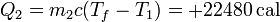 Q_2 = m_2 c(T_f-T_1) = +22480\,\mathrm{cal}