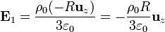 \mathbf{E}_1 = \frac{\rho_0(-R\mathbf{u}_{z})}{3\varepsilon_0} = -\frac{\rho_0R}{3\varepsilon_0}\mathbf{u}_{z}