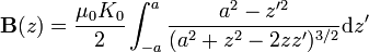 \mathbf{B}(z)=\frac{\mu_0K_0}{2}\int_{-a}^a \frac{a^2-z'^2}{(a^2+z^2-2zz')^{3/2}}\mathrm{d}z'