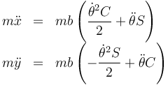 \begin{array}{rcl}
m\ddot{x} & = & mb\left(\dfrac{\dot{\theta}^2C}{2}+\ddot{\theta}S\right)\\
m\ddot{y} & = & mb\left(-\dfrac{\dot{\theta}^2S}{2}+\ddot{\theta}C\right)
\end{array}