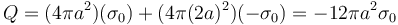 Q=(4\pi a^2)(\sigma_0) + (4\pi(2a)^2)(-\sigma_0) = -12\pi a^2\sigma_0\,