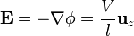 \mathbf{E}=-\nabla\phi=\frac{V}{l}\mathbf{u}_{z}