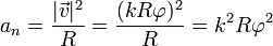 a_n = \frac{|\vec{v}|^2}{R} = \frac{(kR\varphi)^2}{R} = k^2R\varphi^2