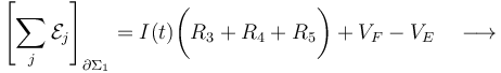 \left[\sum_j \mathcal{E}_j\right]_{\partial\Sigma_1}= I(t)\bigg( R_3+R_4+R_5\bigg) + V_F-V_E  \quad\longrightarrow