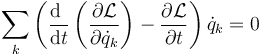 \sum_k\left(\frac{\mathrm{d}\ }{\mathrm{d}t}\left(\frac{\partial \mathcal{L}}{\partial\dot{q}_k}\right)-\frac{\partial \mathcal{L}}{\partial t}\right)\dot{q}_k=0