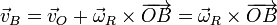 
  \vec{v}_B = \vec{v}_O+\vec{\omega}_R\times\overrightarrow{OB}= \vec{\omega}_R\times\overrightarrow{OB}
