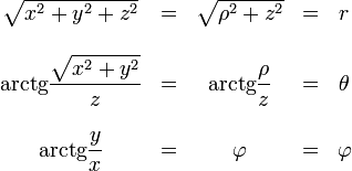 \begin{array}{ccccc}\sqrt{x^2+y^2+z^2}&= & \sqrt{\rho^2+z^2}&=&  r \\&&&&\\
\operatorname{arctg}\displaystyle\frac{\sqrt{x^2+y^2}}{z} & = & 
\operatorname{arctg}\displaystyle\frac{\rho}{z}&=& \theta \\&&&&\\
\operatorname{arctg}\displaystyle\frac{y}{x}& =& \varphi &=&  \varphi\end{array}