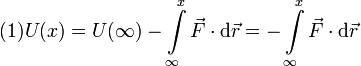 
  (1)
  U(x) =
  U(\infty)-\int\limits_{\infty}^x\vec{F}\cdot\mathrm{d}\vec{r}=-\int\limits_{\infty}^x\vec{F}\cdot\mathrm{d}\vec{r} 
