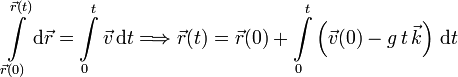 
  \int\limits_{\vec{r}(0)}^{\vec{r}(t)}\mathrm{d}\vec{r} = \int\limits_0^t \vec{v} \,\mathrm{d} t
  \Longrightarrow
  \vec{r}(t) = \vec{r}(0) + \int\limits_0^t\left(\vec{v}(0) - g\,t\,\vec{k} \right)\,\mathrm{d} t
