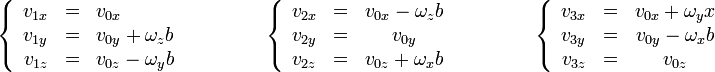 \left\{\begin{array}{rcl}v_{1x}& = & v_{0x} \\ v_{1y} & = & v_{0y}+\omega_z b \\ v_{1z} & = & v_{0z}-\omega_y b \end{array}\right.\qquad\qquad \left\{\begin{array}{rlc}v_{2x} & = & v_{0x}-\omega_z b  \\ v_{2y}& = & v_{0y} \\ v_{2z} & = & v_{0z}+\omega_x b  \end{array}\right.\qquad\qquad \left\{\begin{array}{rlc}v_{3x} & = & v_{0x}+\omega_y x  \\ v_{3y}& = & v_{0y}-\omega_x b \\ v_{3z} & = & v_{0z} \end{array}\right.