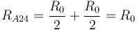 R_{A24}=\frac{R_0}{2}+\frac{R_0}{2}=R_0