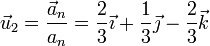 \vec{u}_2 = \frac{\vec{a}_n}{a_n}=\frac{2}{3}\vec{\imath}+\frac{1}{3}\vec{\jmath}-\frac{2}{3}\vec{k}