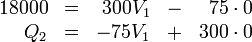 \begin{array}{rcrcr}
18000 & = & 300V_1 & - & 75\cdot 0\\
Q_2 & = & -75V_1 & + & 300\cdot 0
\end{array}
