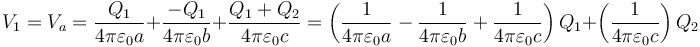 V_1 = V_a= \frac{Q_1}{4\pi\varepsilon_0a}+\frac{-Q_1}{4\pi\varepsilon_0 b}+\frac{Q_1+Q_2}{4\pi\varepsilon_0c}=\left(\frac{1}{4\pi\varepsilon_0a}-\frac{1}{4\pi\varepsilon_0b}+\frac{1}{4\pi\varepsilon_0c}\right)Q_1+\left(\frac{1}{4\pi\varepsilon_0c}\right)Q_2