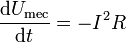 \frac{\mathrm{d}U_\mathrm{mec}}{\mathrm{d}t}=-I^2R