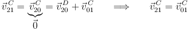 \vec{v}^{\, C}_{21}=\underbrace{\vec{v}^{\, C}_{20}}_{\displaystyle\vec{0}}=\vec{v}^{\, D}_{20}+\vec{v}^{\, C}_{01}\,\,\,\,\,\,\,\,\,\,\Longrightarrow\,\,\,\,\,\,\,\,\,\,\vec{v}^{\, C}_{21}=\vec{v}^{\, C}_{01}