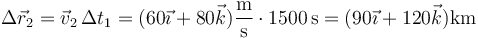 \Delta \vec{r}_2=\vec{v}_2\,\Delta t_1=(60\vec{\imath}+80\vec{k})\frac{\mathrm{m}}{\mathrm{s}}\cdot 1500\,\mathrm{s}=(90\vec{\imath}+120\vec{k})\mathrm{km}