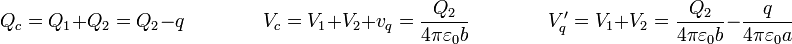 Q_c = Q_1+Q_2 = Q_2 - q\qquad\qquad V_c = V_1+V_2+v_q=\frac{Q_2}{4\pi\varepsilon_0 b}\qquad\qquad V'_q=V_1+V_2=\frac{Q_2}{4\pi\varepsilon_0 b}-\frac{q}{4\pi\varepsilon_0a}