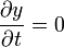 \frac{\partial y}{\partial t} = 0