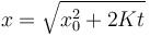 x = \sqrt{x_0^2+2Kt}