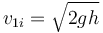 v_{1i}=\sqrt{2gh}