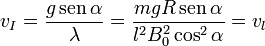 v_I=\frac{g\,\mathrm{sen}\,\alpha}{\lambda}=\frac{mgR\,\mathrm{sen}\,\alpha}{l^2B_0^2\cos^2\alpha}=v_l