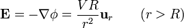 \mathbf{E}=-\nabla\phi=\frac{VR}{r^2}\mathbf{u}_r\qquad(r>R)