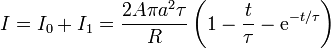 I =I_0+I_1 = \frac{2A\pi a^2\tau}{R}\left(1-\frac{t}{\tau}-\mathrm{e}^{-t/\tau}\right)