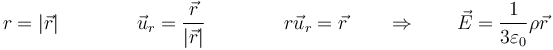 r=|\vec{r}|\qquad\qquad \vec{u}_r=\frac{\vec{r}}{|\vec{r}|}\qquad\qquad r\vec{u}_r=\vec{r}\qquad\Rightarrow\qquad \vec{E}=\frac{1}{3\varepsilon_0}\rho\vec{r}