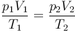 \frac{p_1V_1}{T_1}=\frac{p_2V_2}{T_2}