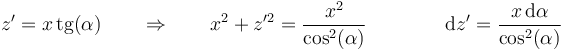 z'=x\,\mathrm{tg}(\alpha)\qquad\Rightarrow\qquad x^2+z'^2 = \frac{x^2}{\cos^2(\alpha)}\qquad\qquad \mathrm{d}z'=\frac{x\,\mathrm{d}\alpha}{\cos^2(\alpha)}