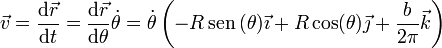 \vec{v}=\frac{\mathrm{d}\vec{r}}{\mathrm{d}t} = \frac{\mathrm{d}\vec{r}}{\mathrm{d}\theta}\dot{\theta} =
\dot{\theta}\left(-R\,\mathrm{sen}\,(\theta)\vec{\imath}+R\cos(\theta)\vec{\jmath}+\frac{b}{2\pi}\vec{k}\right)