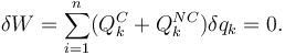 
\delta W = \sum\limits_{i=1}^n (Q_k^C + Q_k^{NC})\delta q_k = 0.
