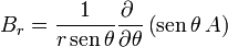 B_r = \frac{1}{r\,\mathrm{sen}\,\theta}\frac{\partial\ }{\partial\theta}\left(\mathrm{sen}\,\theta\,A\right)