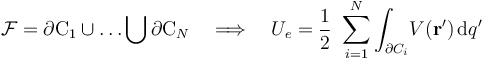 \mathcal{F}=\partial\mathrm{C}_1\cup\ldots\bigcup\partial\mathrm{C}_N\quad\Longrightarrow\quad U_e=\frac{1}{2}\ \sum_{i=1}^N\int_{\partial C_i}\! V(\mathbf{r}^\prime)\!\ \mathrm{d}q^\prime