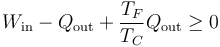 W_\mathrm{in}-Q_\mathrm{out}+\frac{T_F}{T_C}Q_\mathrm{out}\geq 0