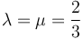 \lambda=\mu=\frac{2}{3}