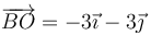 \overrightarrow{BO}=-3\vec{\imath}-3\vec{\jmath}