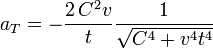 a_T=-\dfrac{2\,C^2v}{t}\dfrac{1}{\sqrt{C^4+v^4t^4}}
