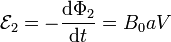 \mathcal{E}_2 = -\frac{\mathrm{d}\Phi_2}{\mathrm{d}t} = B_0aV