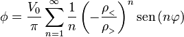 \phi = \frac{V_0}{\pi}\sum_{n=1}^\infty \frac{1}{n}\left(-\frac{\rho_{_<}}{\rho_{_>}}\right)^n\mathrm{sen}\,(n\varphi)